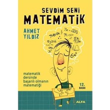Sevdim Seni Matematik: Matematik Dersinde Başarılı Olmanın Matematiği