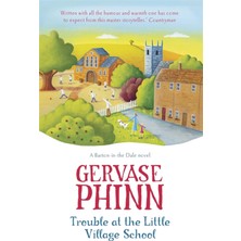 Trouble At The Little Village School: Book 2 In The Life-Affirming Little Village School Series