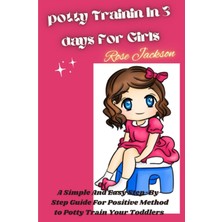 Delixa Potty Traınıng In 3 Days For Gırls: A Sımple , Easy Step-By-Step Guıde Plan For Posıtıve Method To P