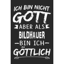 Delixa Ich Bin Nicht Gott Aber Als Bildhauer Bin Ich Göttlich: Notizbuch Mit 110 Linierten Seiten, Nutzung