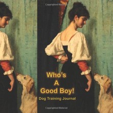 Delixa Who's A Good Boy!: Dog Training Journal