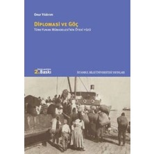 Diplomasi ve Göç Türk-Yunan Mübadelesinin Öteki Yüzü