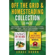 Off The Grid & Homesteading Bundle (2-In-1): Backyard Homestead Manual + Living Off The Grid - The #