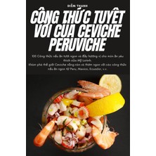 Delixa Công Thức Tuyệt Vời Của Ceviche Peruviche (Vietnamese Edition)