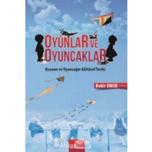 Kalem Kitap Oyunlar ve Oyuncaklar-Oyunun ve Oyuncağın Kültürel Tarihi (Kapak Değişebilir)