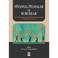 Finansal Piyasalar ve Kurumlar: Yeni Düzenlemeler Perspektifinde Finansal Araçlar, Faaliyetler ve Ku