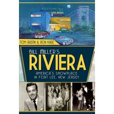 Bill Miller's Riviera: America's Showplace In Fort Lee, New Jersey