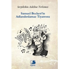 Epos Yayınları Samuel Beckett’in Adlandırılamaz Tiyatrosu