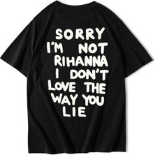 Brz Collection Unisex Oversize Sorry I'm Not Rihanna I Don't Love The Way You Lie T-Shirt Siyah