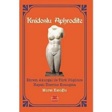 Duca Store Knidoslu Aphrodite: Ekrem Akurgal Ile Türk Düşünce Hayatı Üzerine Konuşma