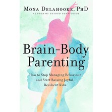 Duca Store Brain-Body Parenting: How To Stop Managing Behaviour And Start Raising Joyful, Resilient Kids