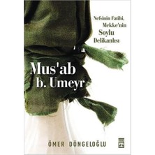 Duca Store Mus’ab B. Umeyr: Nefsinin Fatihi, Mekke'nin Soylu Delikanlısı