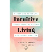 Duca Store Intuitive Living: A 6-Week Guide To Self-Love, Intuitive Eating And Reclaiming Your Mind-Body Connection
