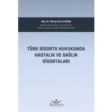 Aristo Yayınevi Türk Sigorta Hukukunda Hastalık ve Sağlık Sigortaları