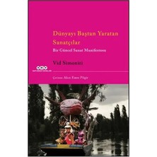 Dünyayı Baştan Yaratan Sanatçılar Bir Güncel Sanat Manifestosu
