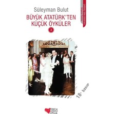 Büyük Atatürk'ten Küçük Öyküler 3