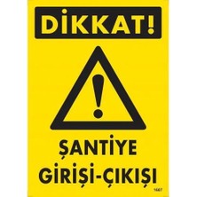 Dikkat Şantiye Giriş Çıkış Uyarı Levhası 25X35 KOD:1607