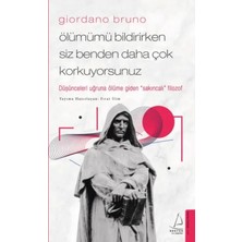 Filizora Digital Market Giordano Bruno - Ölümümü Bildirirken Siz Benden Daha Çok Korkuyorsunuz