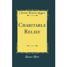 Charitable Relief (Classic Reprint)