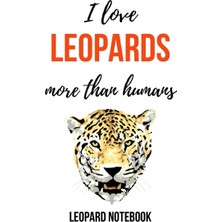 TUX I Love Leopards Humans: Funny Journal / Notebook / Notepad / Diary, Gifts For Leopard Lovers (Lined,