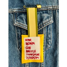 Tasarım El Yapımı "aynı Benim Gibi Biriyle Tanışmak Isterdim" Nakışlı Iğneli Broş