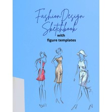 Kazan Hobi Fashion Design Sketchbook With Figure Templates: Fashion Sketch Pad With Female Figure Templates For Easy Fashion Design Sketching