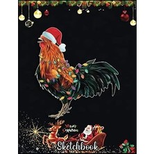 Kazan Hobi Christmas Sketch Book: Chicken Santa Christmas Tree Funny Chicken Lover Cute, 120 Pages Help You Design Your Ideas Size 8.5 x 11 Inches Sketchbook