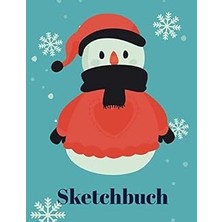 Kazan Hobi Sketchbuch: Schneemann Design Heft Mit Den Blanko Seiten Für Skizzen Zeichnen Und Malen - Tolles Adventsgeschenk