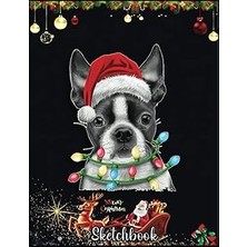 Kazan Hobi Christmas Sketch Book: Boston Terrier Santa Christmas Tree Lights Xmas Boys Men Dog, 120 Pages Help You Design Your Ideas Size 8.5 x 11 Inches Sketchbook