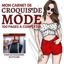Kazan Hobi Mon Carnet De Croquis De Mode: Cahier De Croquis Avec Plus De 50 Silhouettes De Mannequins Pour Dessiner Ses Vêtements Ses Créations | Parfait Pour ... | Carnet De Dessins Pour Jeune Créateur
