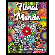 Kazan Hobi Floral Monde Anti-Stress Livre De Coloriage: Mandalas Fleures Livre De Coloriage Pour Adultes, Super Loisir Antistress Pour Se Détendre (Paresseux ... Fleurs, Animaux Et Jardins (French Edition)