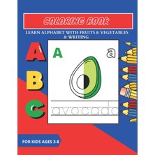Kazan Hobi Independently Published Fruit And Vegetable Alphabet, Coloring Book, Learn Tracing And Coloring Alphabet, For Kids Ages 3-8 ( 80 Pages 8.5-11 Inches )