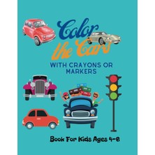 Kazan Hobi Independently Published Color The Cars: Creativity, Different Models, Thin And Thick Line, Great Gift For Kids/8.5 x 11 Inch/50 Pictures