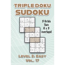 Kazan Hobi Triple Doku Sudoku 3 Grids Two 6 x 3 Overlaps Level 2: Easy Vol. 17: Play Triple Sudoku With Solutions 9 x 9 Nine Numbers Grid Easy Level Volumes 1-40 ... Puzzles Challenge For All Ages Kids To Adults