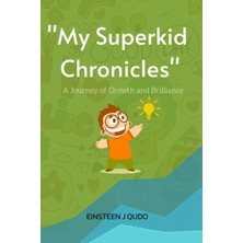 Kazan Hobi Independently Published "my Superkid Chronicles" Journal For Kids: A Journey Of Growth And Brilliance