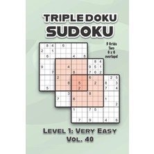 Kazan Hobi Triple Doku Sudoku 3 Grids Two 6 x 6 Overlaps Level 1: Very Easy Vol. 40: Play Triple Sudoku With Solutions 9 x 9 Nine Numbers Grid Easy Level Volumes ... Puzzles Challenge For All Ages Kids To Adults