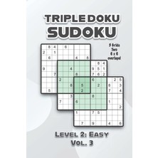 Kazan Hobi Triple Doku Sudoku 3 Grids Two 6 x 6 Overlaps Level 2: Easy Vol. 3: Play Triple Sudoku With Solutions 9 x 9 Nine Numbers Grid Easy Level Volumes 1-40 ... Puzzles Challenge For All Ages Kids To Adults