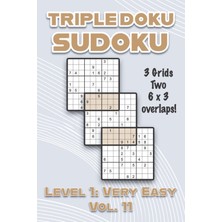 Kazan Hobi Triple Doku Sudoku 3 Grids Two 6 x 3 Overlaps Level 1: Very Easy Vol. 11: Play Triple Sudoku With Solutions 9 x 9 Nine Numbers Grid Easy Level Volumes ... Puzzles Challenge For All Ages Kids To Adults