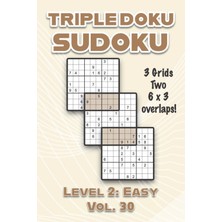 Kazan Hobi Triple Doku Sudoku 3 Grids Two 6 x 3 Overlaps Level 2: Easy Vol. 30: Play Triple Sudoku With Solutions 9 x 9 Nine Numbers Grid Easy Level Volumes 1-40 ... Puzzles Challenge For All Ages Kids To Adults