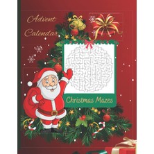 Kazan Hobi Independently Published Advent Calendar Christmas Mazes: Activity Book For All Ages - Count Down For Christmas - 24 Mazes To Solve - Mazes Puzzle With Solution -Large Size