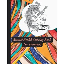 Kazan Hobi Independently Published Mental Health Coloring Book For Teenagers | Relaxation And Stress Relief | Writing Space | Self Discovery Journal For Teenage Girls.: 8.5”X11”