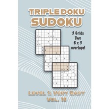 Kazan Hobi Triple Doku Sudoku 3 Grids Two 6 x 3 Overlaps Level 1: Very Easy Vol. 10: Play Triple Sudoku With Solutions 9 x 9 Nine Numbers Grid Easy Level Volumes ... Puzzles Challenge For All Ages Kids To Adults