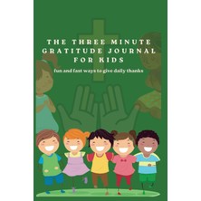Kazan Hobi Independently Published The Three Minute Gratitude Journal For Kids: Fun And Fast Ways To Give Daily Thanks