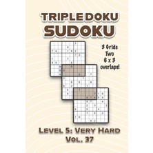 Kazan Hobi Triple Doku Sudoku 3 Grids Two 6 x 3 Overlaps Level 5: Very Hard Vol. 37: Play Triple Sudoku With Solutions 9 x 9 Nine Numbers Grid Hard Level Volumes ... Puzzle Challenge For All Ages Kids To Adults