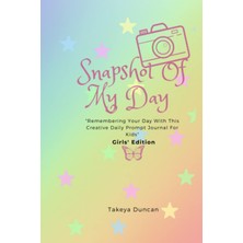Kazan Hobi Independently Published Snapshot Of My Day: Remembering Your Day With This Creative Daily Prompt Journal For Kids Girls' Edition