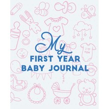 Kazan Hobi My First Year Baby Journal: Write Down All The Pretty Memories Of Your Baby From His Birth To His First Birthday