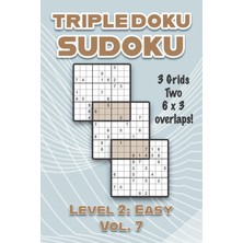 Kazan Hobi Triple Doku Sudoku 3 Grids Two 6 x 3 Overlaps Level 2: Easy Vol. 7: Play Triple Sudoku With Solutions 9 x 9 Nine Numbers Grid Easy Level Volumes 1-40 ... Puzzles Challenge For All Ages Kids To Adults