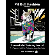 Kazan Hobi Independently Published Pit Bull Fashion Volume 1: Stress Relief Coloring Journal For Teens, Middle Schoolers, And Adults (Little Brainstorm)