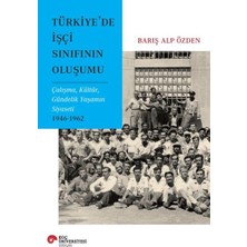 Renas Store Türkiye’de Işçi Sınıfının Oluşumu Çalışma, Kültür, Gündelik Yaşamın Siyaseti 1946-1962
