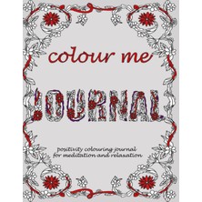 Kazan Hobi Independently Published Colour Me Journal: Positivity Colouring Journal For Meditation And Relaxation